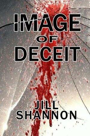 Image Of Deceit by Jill Shannon, Jill Shannon