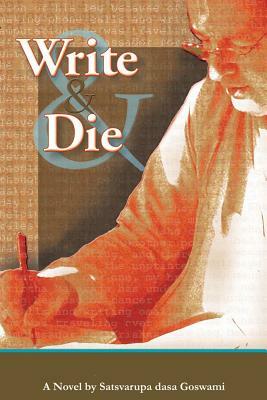 Write & Die by Satsvarupa Dasa Goswami