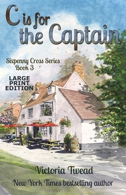 C is for the Captain - LARGE PRINT: A Sixpenny Cross story by Victoria Twead