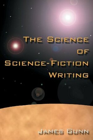 The Science of Science Fiction Writing by James E. Gunn