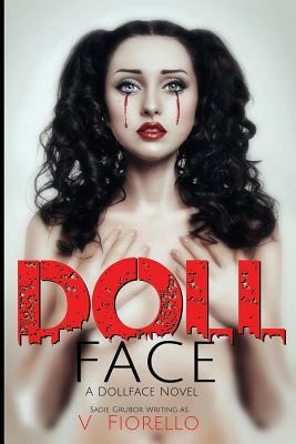 Doll Face: A Doll Face Novel by Sadie Grubor, V. Fiorello