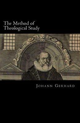 The Method of Theological Study by Johann Gerhard