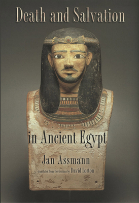 Death and Salvation in Ancient Egypt by Jan Assmann