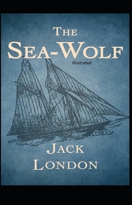 The Sea-Wolf Illustrated by Jack London