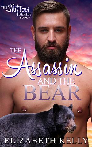 The Assassin and the Bear by Elizabeth Kelly, Elizabeth Kelly