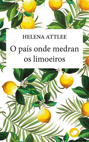 O país onde medran os limoeiros by Helena Attlee