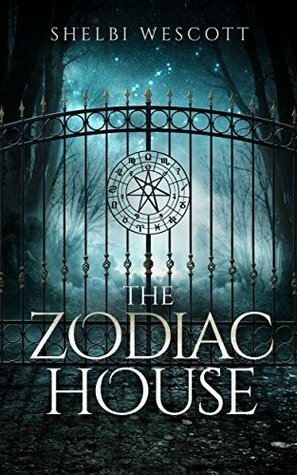 The Zodiac House: An Ivy Falls Mystery by Shelbi Wescott