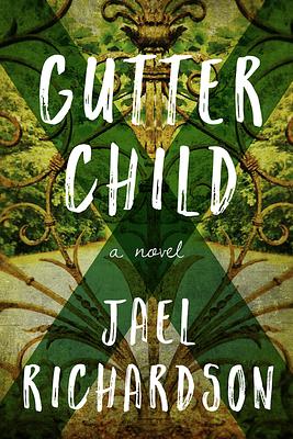 Gutter Child: A Novel by Jael Richardson