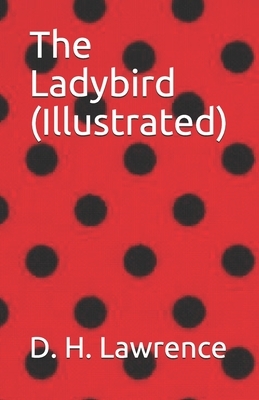 The Ladybird (Illustrated) by D.H. Lawrence