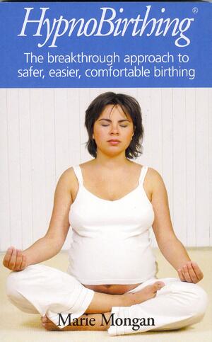 HypnoBirthing by Marie F. Mongan