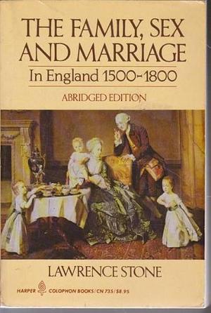 Family Sex And Marriage: 1500 -1800 by Lawrence Stone, Lawrence Stone