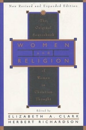 Women and Religion: The Original Sourcebook of Women in Christian Thought by Elizabeth A. Clark