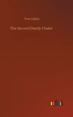 The Second Dandy Chater by Tom Gallon