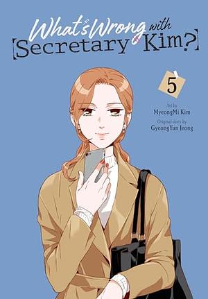 What's Wrong With Secretary Kim? by MyeongMi Kim, GyeongYun Jeong