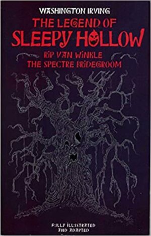 The Legend of Sleepy Hollow / Rip Van Winkle / The Spectre Bridegroom (Junior Classics for Young Readers) by W.T. Robinson, Washington Irving, Kathryn R. Knight