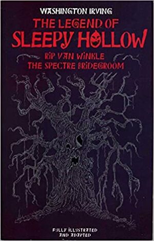 The Legend of Sleepy Hollow / Rip Van Winkle / The Spectre Bridegroom (Junior Classics for Young Readers) by W.T. Robinson, Kathryn R. Knight, Washington Irving