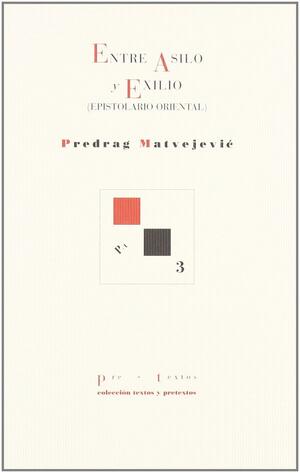 Entre asilo y exilio: Epistolario oriental by Predrag Matvejević