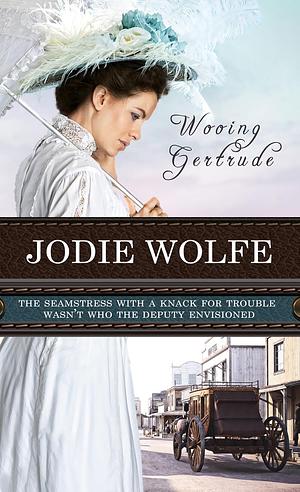 Wooing Gertrude by Jodie Wolfe, Jodie Wolfe