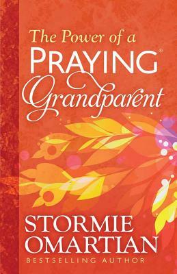 The Power of a Praying Grandparent by Stormie Omartian
