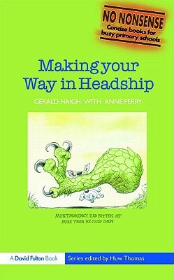 Making Your Way in Headship by Anne Perry, Gerald Haigh
