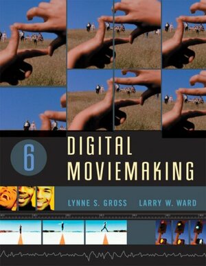 Digital Moviemaking by Lynne S. Gross