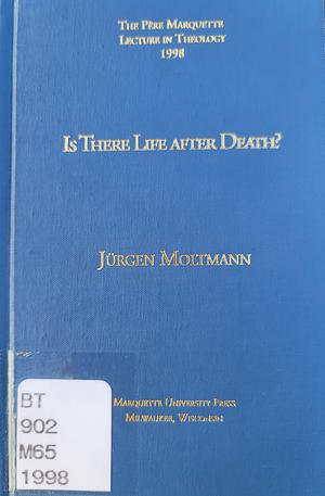 Is There Life After Death?, Volume 199 by Jürgen Moltmann