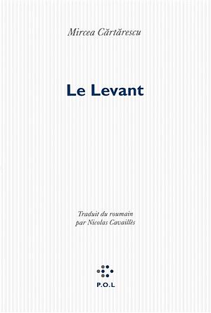 Le Levant by Mircea Cărtărescu