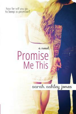 Promise Me This by Sarah Ashley Jones