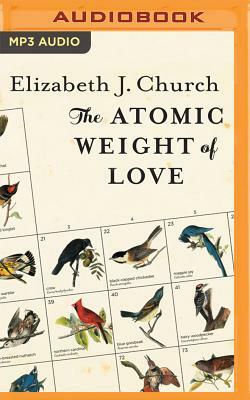 The Atomic Weight of Love by Elizabeth J. Church