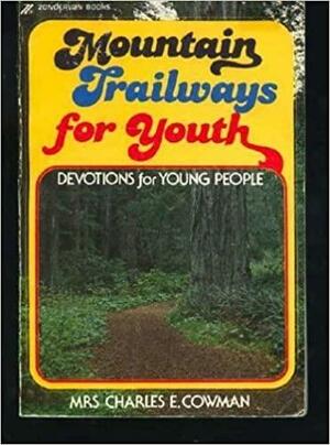 Mountain Trailways For Youth: Devotions For Young People by Lettie B. Cowman