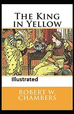 The King in Yellow Illustrated by Robert W. Chambers