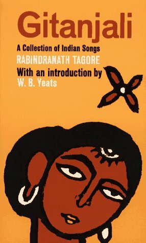 Gitanjali: A Collection of Indian Songs by W.B. Yeats, Rabindranath Tagore