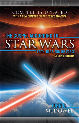 The Gospel According to Star Wars, Second Edition: Faith, Hope, and the Force by John C. McDowell