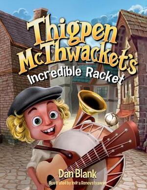 Thigpen McThwacket's Incredible Racket by Dan Blank