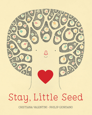 Stay, Little Seed by Cristiana Valentini