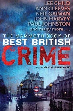 The Mammoth Book of Best British Crime Volume 10. by Maxim Jakubowski, Maxim Jakubowski