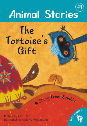 The Tortoise's Gift: A Story from Zambia by Lari Don, Melanie Williams
