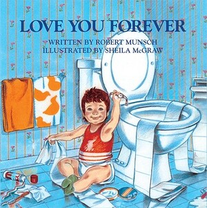 Love You Forever by Robert Munsch