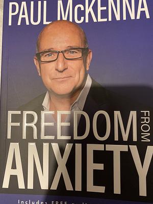 Freedom from anxiety by Paul McKenna