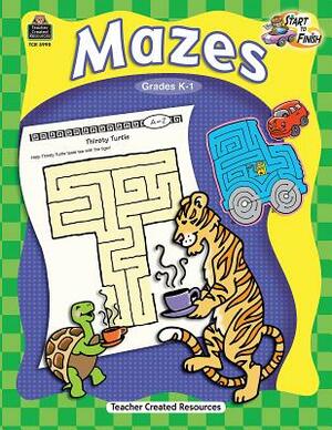 Start to Finish: Mazes Grd K-1 by Kelly McMahon