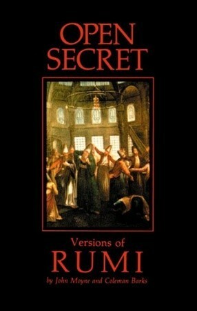 Open Secret: Versions of Rumi by John Moyne, Coleman Barks, Rumi