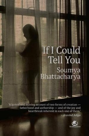 If I Could Tell You by Soumya Bhattacharya