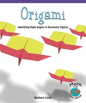 Origami: Identifying Right Angles in Geometric Figures by Barbara Linde