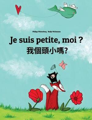 Je suis petite, moi ? Wo gètóu xiao ma?: Un livre d'images pour les enfants (Edition bilingue français-mandarin de Taïwan/guoyu) by 