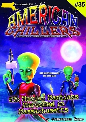 Maniac Martians Marooned in Massachusetts by Johnathan Rand