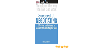 Work Life: Succeed at Negotiating by Ken Langdon