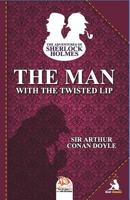 The Man with the Twisted Lip by Arthur Conan Doyle