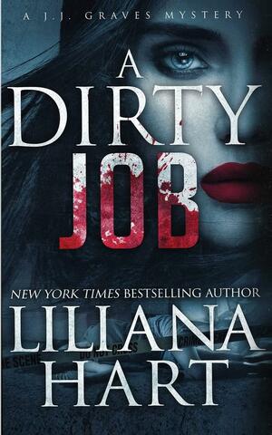 A Dirty Job: A J.J. Graves Mystery by Liliana Hart