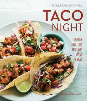 Taco Night (Williams-Sonoma) by Kate McMillan