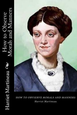 How to Observe Morals and Manners by Harriet Martineau